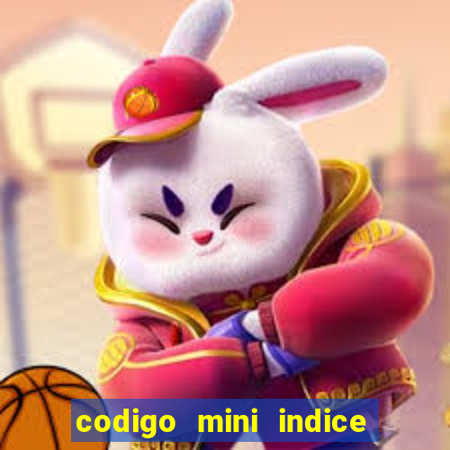 codigo mini indice setembro 2024